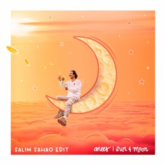 Anees - Sun And Moon (Salim Sahao Edit)