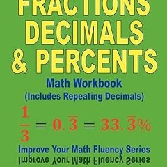 @# Fractions, Decimals, & Percents Math Workbook (Includes Repeating Decimals): Improve Your Ma