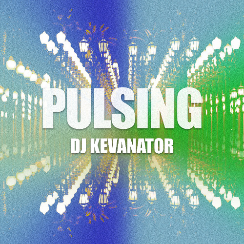PULSING - DJ KEVANATOR [FREE DL]