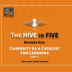 Curiosity as a Catalyst for Learning (Part 2)