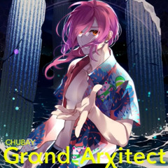 Grαnd Arχitect - CHUBAY