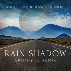 Ryan Herr & Jesse Hendricks - Rain Shadow (Erothyme Remix)