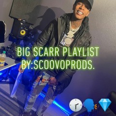 Big Scarr Playlist