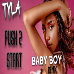 Tyla - PUSH 2 START (Baby Boy Remix)