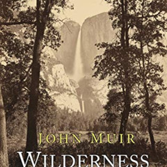 [Access] EPUB ✏️ Wilderness Essays by  John Muir [EBOOK EPUB KINDLE PDF]