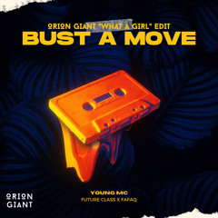 Bust a Move ft Young MC x Future Class x Fafaq (Orion Giant "What A Girl" Edit)