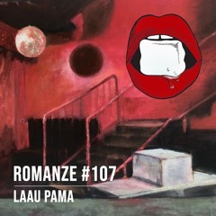 Romanze #107 Laau Pama