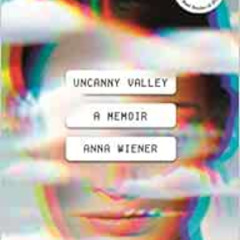 [Download] EBOOK 📋 Uncanny Valley by Anna Wiener KINDLE PDF EBOOK EPUB