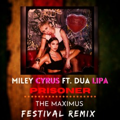 Prisoner - Miley Cyrus Ft. Dua Lipa (The Maximus Festival Remix)