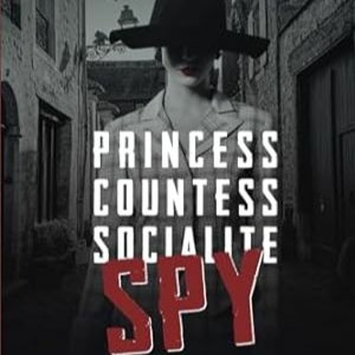 🥗[download] pdf Princess Countess Socialite Spy True Stories of High-Society Ladies Tu 🥗