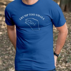 Trump too small T Shirt