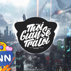 THỜI GIAN SẼ TRẢ LỜI REMIX HAY NHẤT MỌI THỜI ĐẠI - Tiên Cookie Feat JustaTee  BigDaddy
