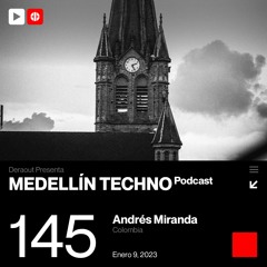 Medellin Techno Podcast 145 - Andres Miranda
