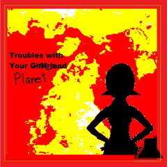 Troubles With Your Planet