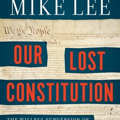 [PDF] ⚡️ Download Our Lost Constitution The Willful Subversion of America's Founding Document
