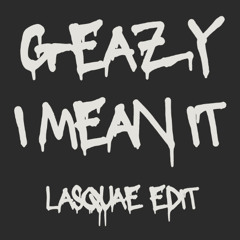 G-Eazy - I Mean It (Lasquae Edit)