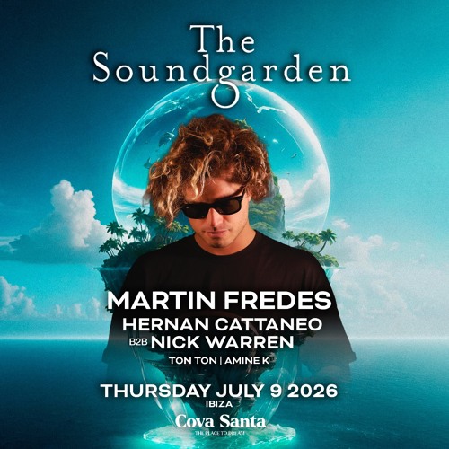 Martin Fredes live at The Soundgarden Cova Santa Ibiza with Hernan Cattaneo & Nick Warren