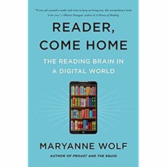 [Ebook]^^ Reader, Come Home: The Reading Brain in a Digital World Ebook READ ONLINE