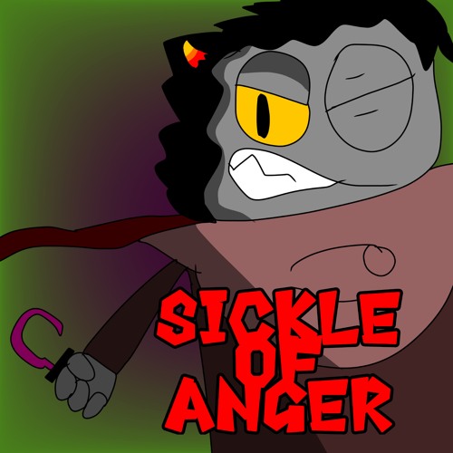 sickle of anger (karkat sings hammer of justice)