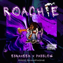 ROACHIE | Ebraheem Rana ft Pabblo Music | Official Audio