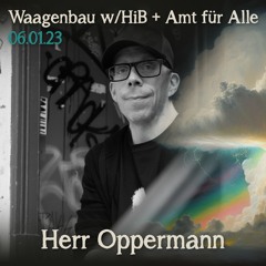 Herr Oppermann - Harmonie im Bassgewitter / Amt für Alle im Waagenbau - 06-01-23