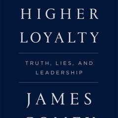 Read/Download A Higher Loyalty: Truth, Lies, and Leadership BY : James Comey