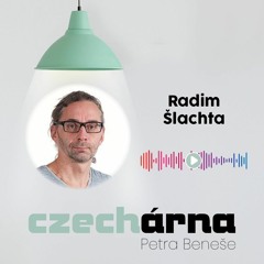 CZECHárna Petra Beneše #27 - Radim Šlachta