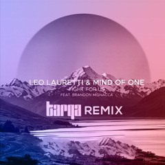 Leo Lauretti & Mind Of One - Fight For Us (TARQA Remix)