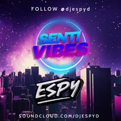 SENTI VIBES - @djespyd