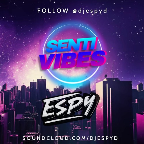 SENTI VIBES - @djespyd