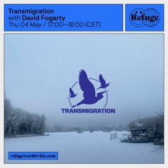 Transmigration on Refuge Worldwide | 04.05.2023