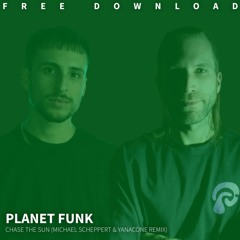 Planet Funk - Chase The Sun (Michael Scheppert & Yanacone Remix)