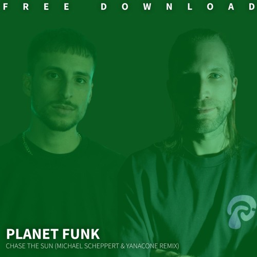 FREE DOWNLOAD: Planet Funk - Chase The Sun (Michael Scheppert & Yanacone Remix)