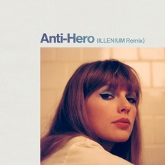 Taylor Swift - Anti-Hero (ILLENIUM Remix) [CHXXVI Remake]