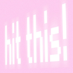 hit this! (feat. girlyteen)