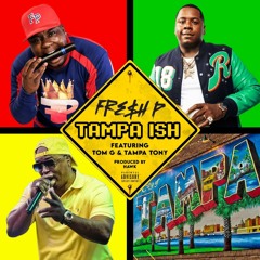 Tampa Ish (feat. Tampa Tony & Tom G)