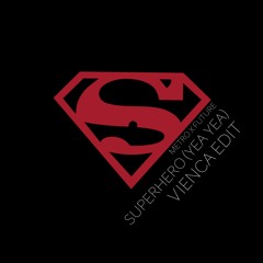 SUPERHERO (YEA YEA) - VIENCA EDIT