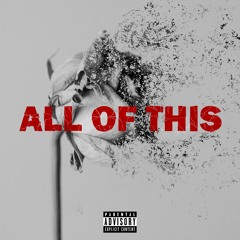 All Of This(Prod. Bk Bangz)