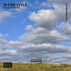 Noods Radio | In Fine Style show | DJ Thinking | 12th June 2020