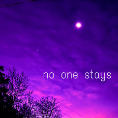 no one stays (prod. michael harrison)
