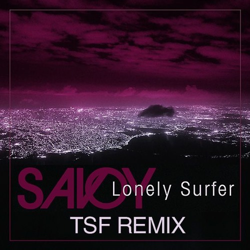 Savoy - Lonely Surfer (TSF Remix)