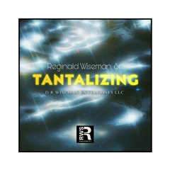 Reginald Wiseman, Sr. - Tantalizing Official Music