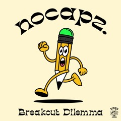 nocapz. - Breakout Dilemma [Extended Mix]