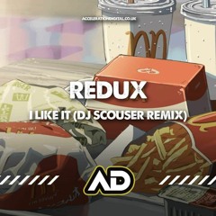 Redux - I Like It (Dj Scouser Remix)