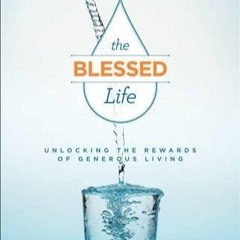[PDF] The Blessed Life: Unlocking the Rewards of Generous Living