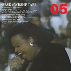 PRSE + WRSHP TAPE .005 (Gospel Songs 2 Cut Up 2)