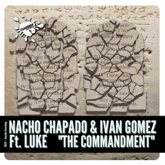 Nacho Chapado & Ivan Gomez Ft Luke - The Commandment (Extended Mix)