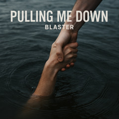 [FREE DOWNLOAD] Pulling Me Down (Original Mix) - Blaster