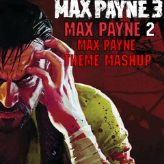 Max Payne - Theme [Mashup] (1, 2 and 3)