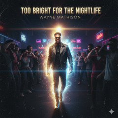 Too Bright for the Nightlife